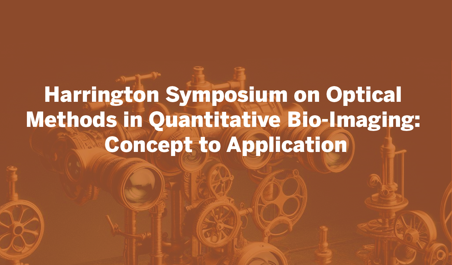 Harrington Seminar on Optical Methods in Quantitative Bio-Imaging: Concept to Application